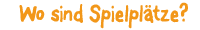 Wo sind Spielplätze