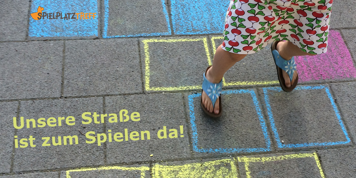 DIE STRASSEN MÜSSEN ENDLICH ZU SPIELSTRASSEN WERDEN!